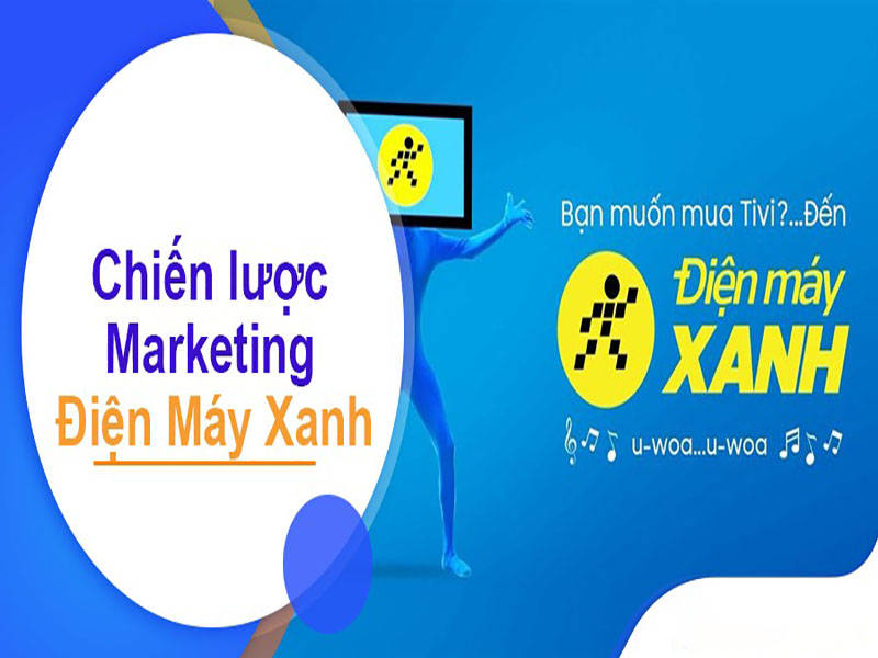 Marketing Điện Máy Xanh | Chiến lược dẫn đầu thị trường Việt