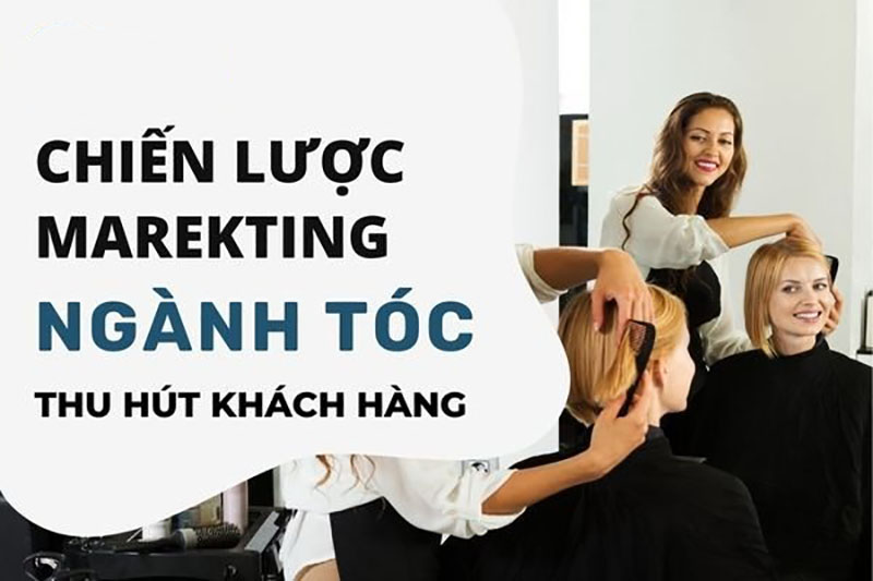 chiến lược marketing salon tóc hiệu quả chiến lược marketing salon tóc hiệu quả
